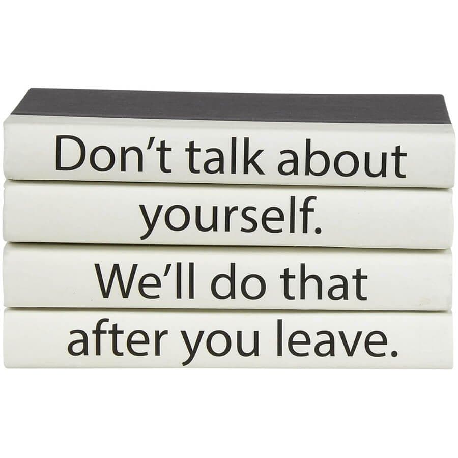 Stack of Books, Don't Talk About Yourself - Accessories - High Fashion Home